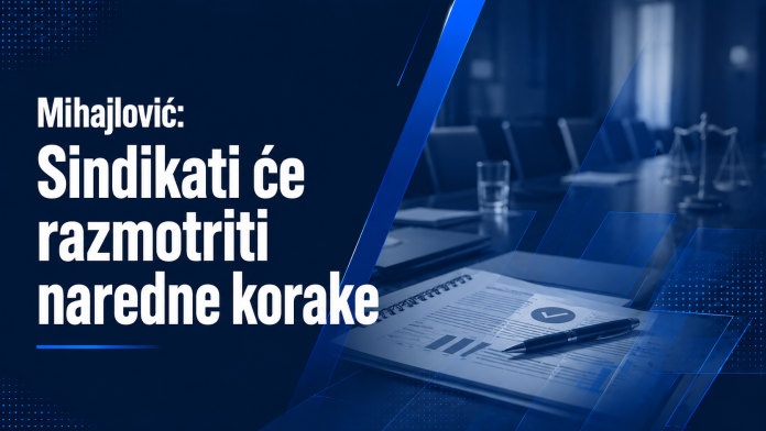 Mihajlović: Sindikati će razmotriti naredne korake